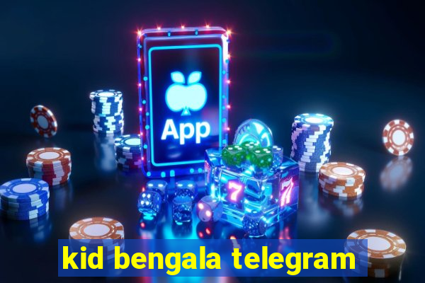 kid bengala telegram